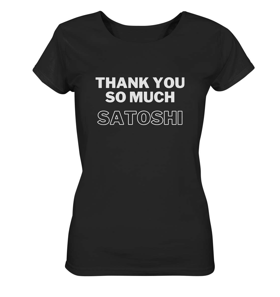 THANK YOU SO MUCH SATOSHI (Version pure white, andere Aufteilung) - LADIES COLLECTION 21% automat. Rabatt bis zum Halving 2024  - Ladies Organic Basic Shirt