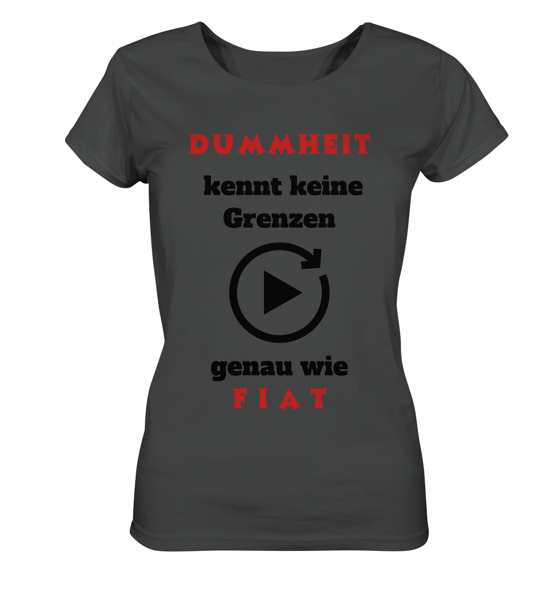 DUMMHEIT (ROT) kennt keine Grenzen - genau wie FIAT (ROT) # ENDLOS-PLAYBUTTON # (Ladies Collection 21% Rabatt bis zum Halving 2024) - Ladies Organic Basic Shirt