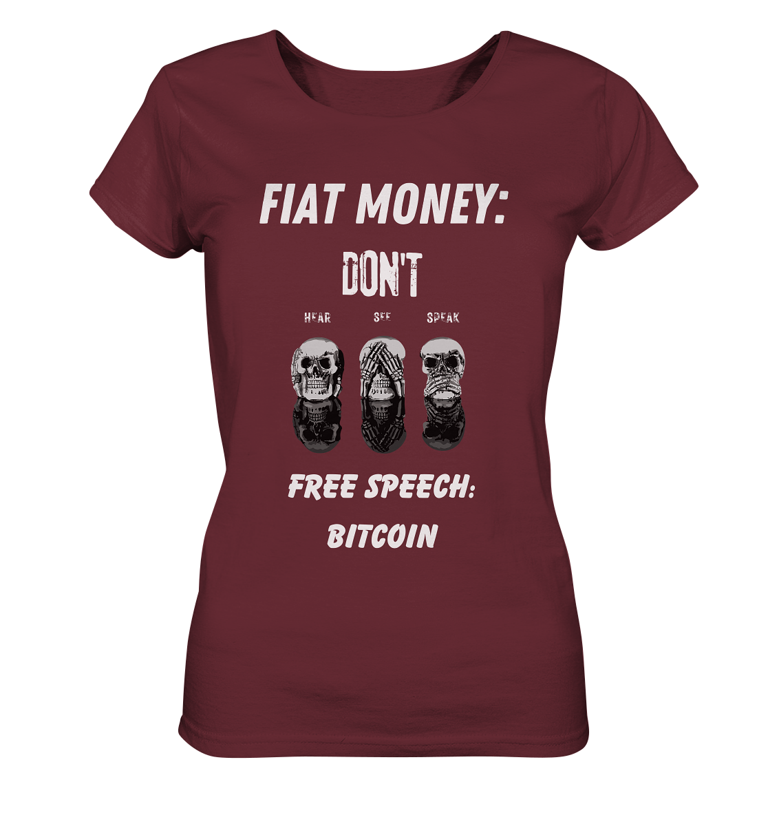 FIAT MONEY: DON´T HEAR, SEE, SPEAK - FREE SPEECH: BITCOIN  (Ladies Collection 21% Rabatt bis zum Halving 2024)  - Ladies Organic Basic Shirt