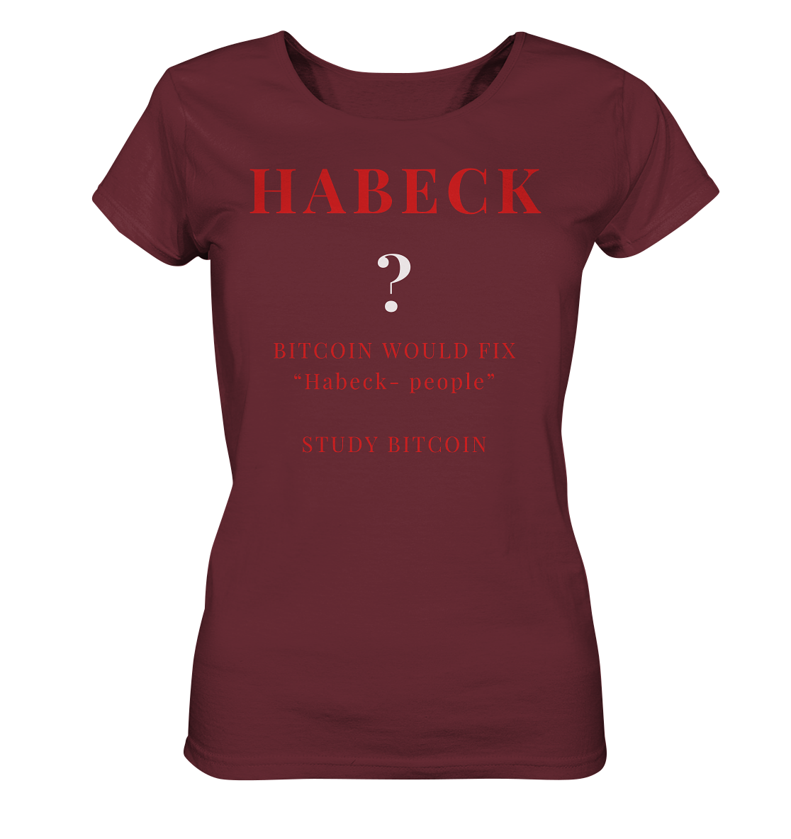 HABECK ? BITCOIN WOULD FIX "Habeck people" STUDY BITCOIN - (Ladies Collection 21% Rabatt bis zum Halving 2024) Kopie - Ladies Organic Basic Shirt
