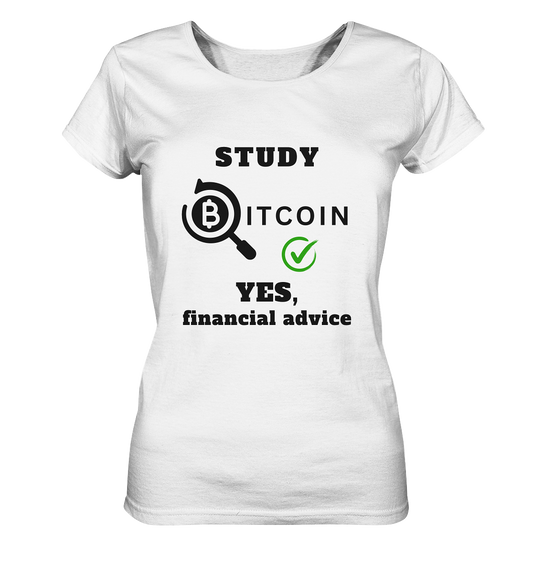 STUDY BITCOIN - YES, financial advice (Version Lupe, grüner Haken) - LADIES COLLECTION 21% automat. Rabatt bis zum Halving 2024   - Ladies Organic Basic Shirt