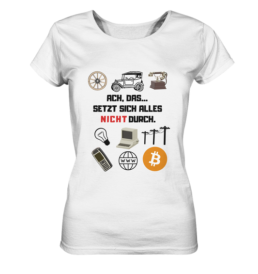 ACH, das... SETZT SICH ALLES NICHT DURCH (Version Signalwort ROT) - LADIES COLLECTION 21% automat. Rabatt bis zum Halving 2024 - Ladies Organic Basic Shirt