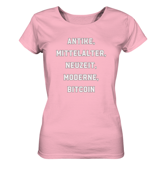 ANTIKE, MITTELALTER, NEUZEIT, MODERNE, BITCOIN - Ladies Collection   - Ladies Organic Basic Shirt