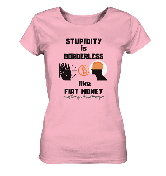 STUPIDITY is BORDERLESS like FIAT MONEY (Flüstern - BTC Version 2 - Lauschen-Grafik) # Ladies Collection 21% Rabatt bis zum Halving 2024 - Ladies Organic Basic Shirt