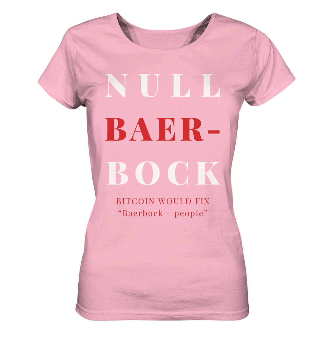 BAERBOCK ? BITCOIN WOULD FIX "Baerbock people" STUDY BITCOIN - (Ladies Collection 21% Rabatt bis zum Halving 2024)  - Ladies Organic Basic Shirt