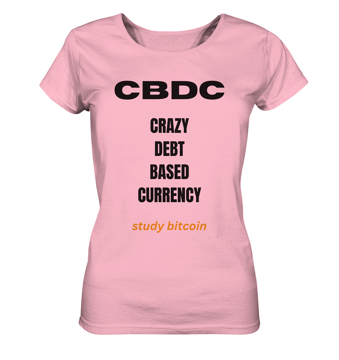 CBDC - CRAZY DEBT BASED CURRENCY - study bitcoin  (Text only - Ladies Collection 21% Rabatt bis zum Halving 2024)  - Ladies Organic Basic Shirt