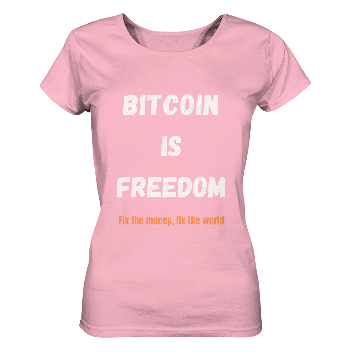 BITCOIN IS FREEDOM - Fix the money, fix the world - LADIES COLLECTION 21% automat. Rabatt bis zum Halving 2024  - Ladies Organic Basic Shirt