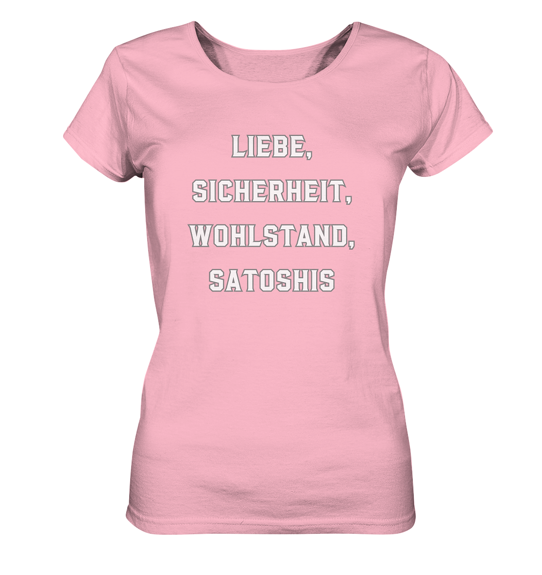 LIEBE, SICHERHEIT, WOHLSTAND, SATOSHIS - Ladies Collection  - Ladies Organic Basic Shirt