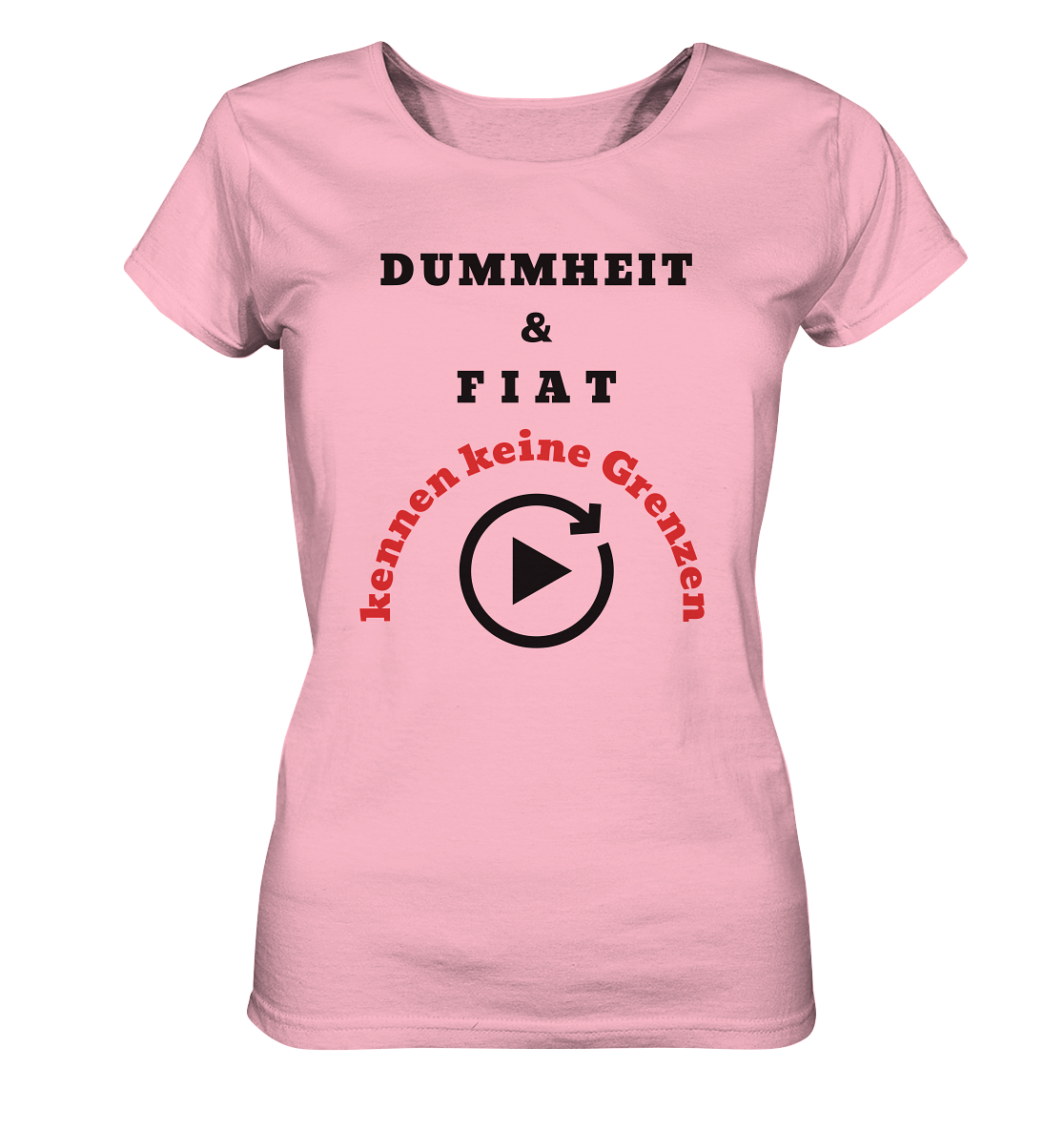 DUMMHEIT & FIAT kennen keine Grenzen (ROT) # PLAYBUTTON UNENDLICH # (Ladies Collection 21% Rabatt bis zum Halving 2024)  - Ladies Organic Basic Shirt