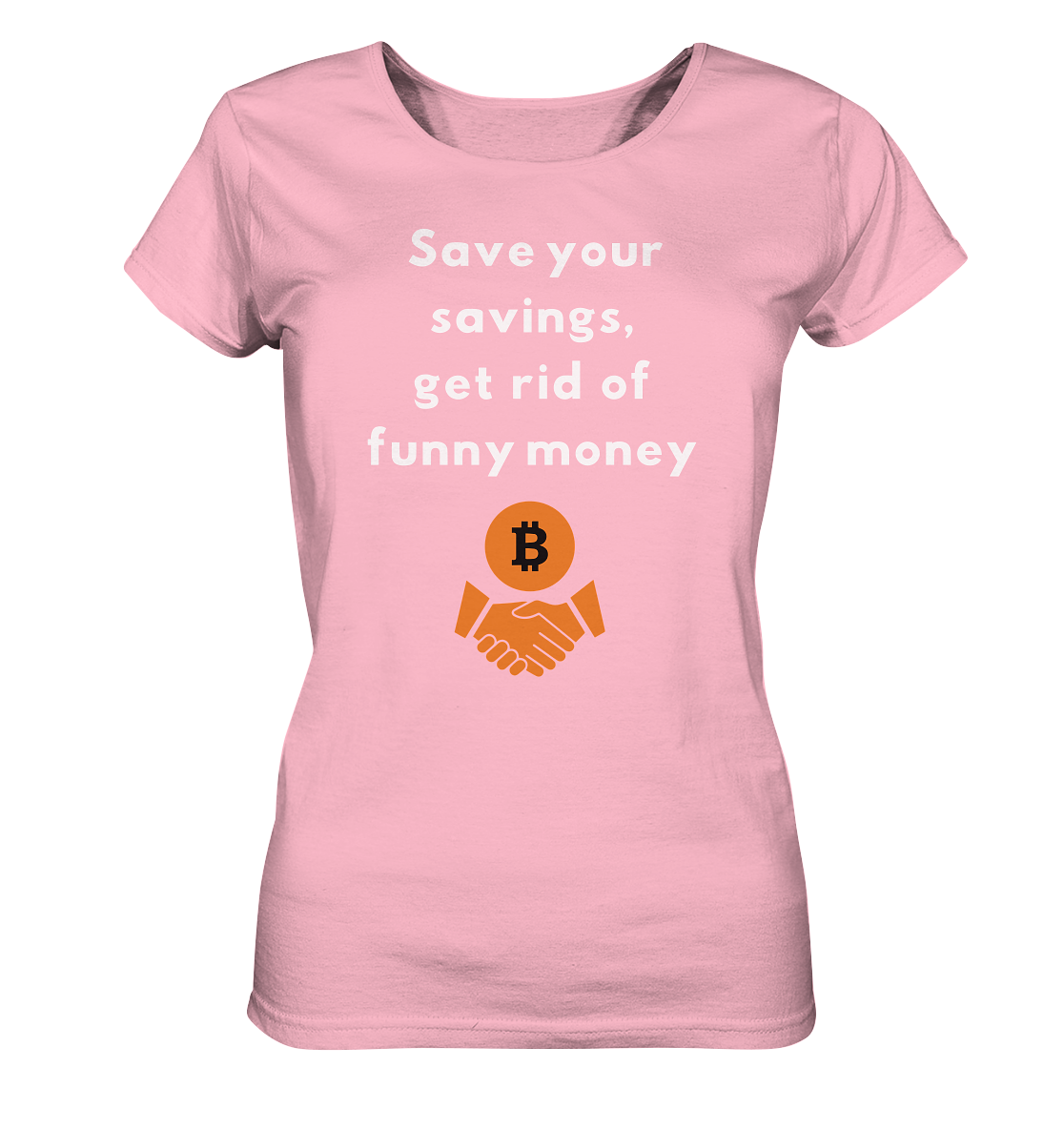 Save your savings, get rid of funny money (Ladies Collection 21% Rabatt bis zum Halving 2024) - Ladies Organic Basic Shirt