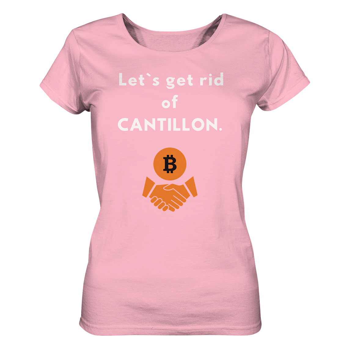 Let`s get rid of CANTILLON. (Ladies Collection 21% Rabatt bis zum Halving 2024)  - Ladies Organic Basic Shirt