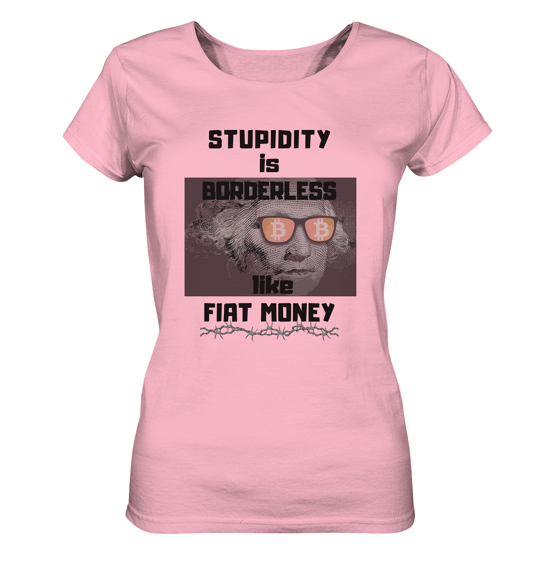 STUPIDITY is BORDERLESS like FIAT MONEY (G. Washington & BTC Brille) LADIES COLLECTION 21% automat. Rabatt bis zum Halving 2024  - Ladies Organic Basic Shirt