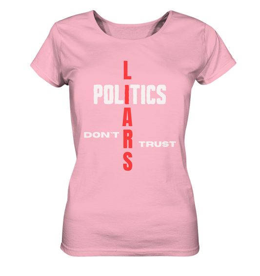 DON`T TRUST POLITICS, LIARS (Ladies Collection, Vers. 2)  - Ladies Organic Basic Shirt