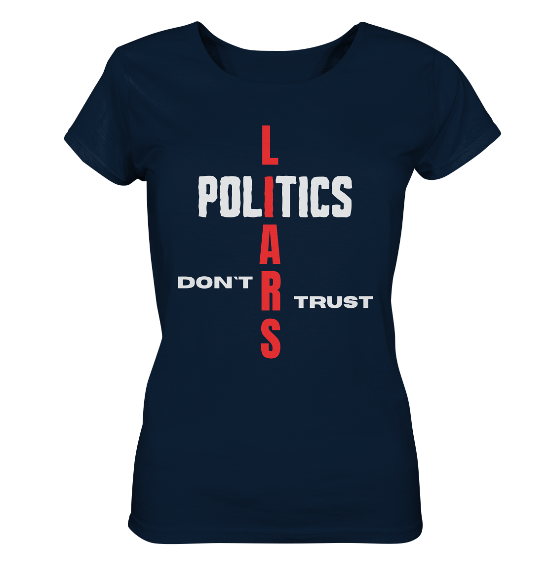 DON`T TRUST POLITICS, LIARS (Ladies Collection, Vers. 2)  - Ladies Organic Shirt