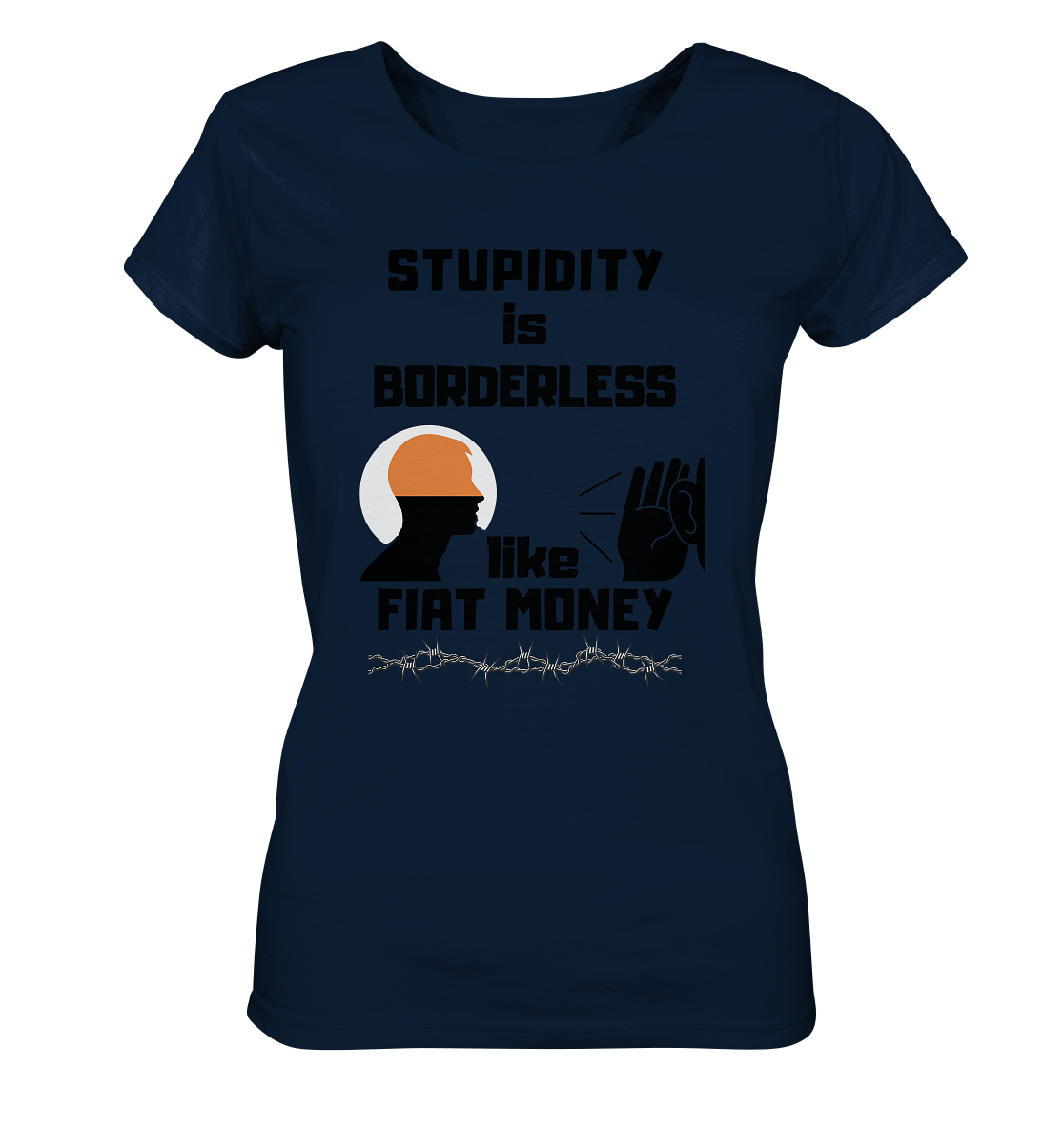 STUPIDITY is BORDERLESS like FIAT MONEY (Flüstern / Lauschen-Grafik) # Ladies Collection 21% Rabatt bis zum Halving 2024  - Ladies Organic Shirt