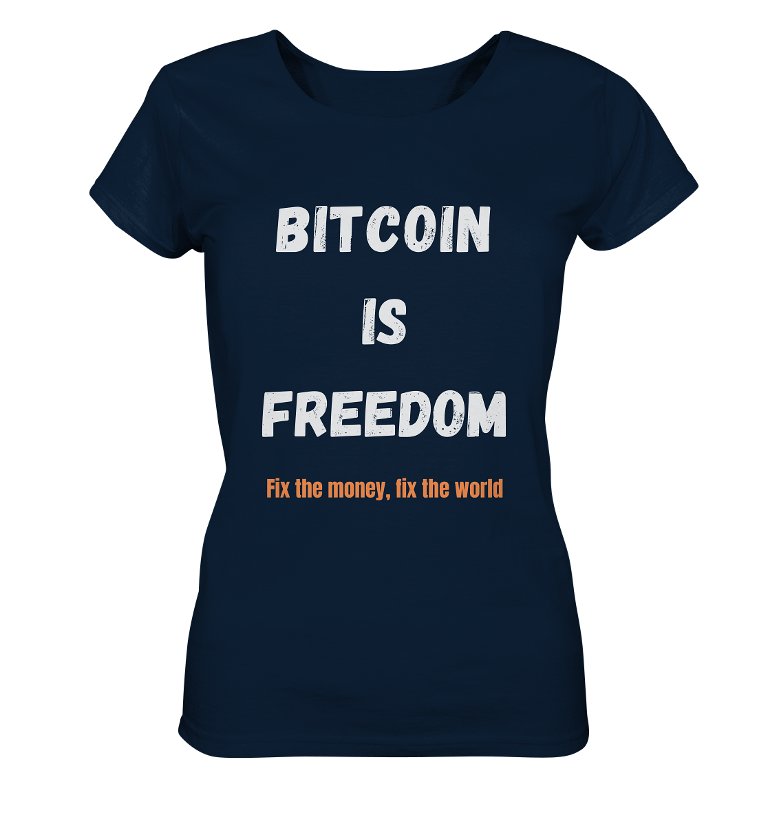 BITCOIN IS FREEDOM - Fix the money, fix the world - LADIES COLLECTION 21% automat. Rabatt bis zum Halving 2024  - Ladies Organic Shirt