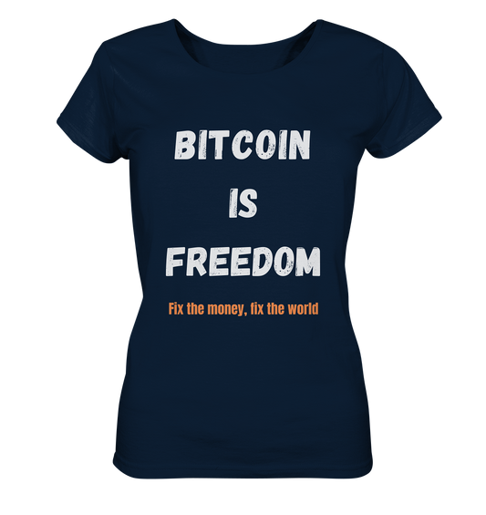 BITCOIN IS FREEDOM - Fix the money, fix the world - LADIES COLLECTION 21% automat. Rabatt bis zum Halving 2024  - Ladies Organic Shirt