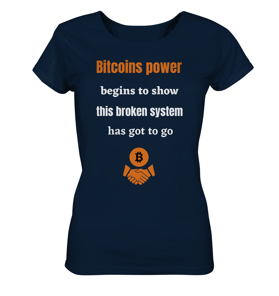 Bitcoins power begins to show, this broken system has got to go (Ladies 21% Rabatt bis zum Halving 2024) - Ladies Organic Shirt