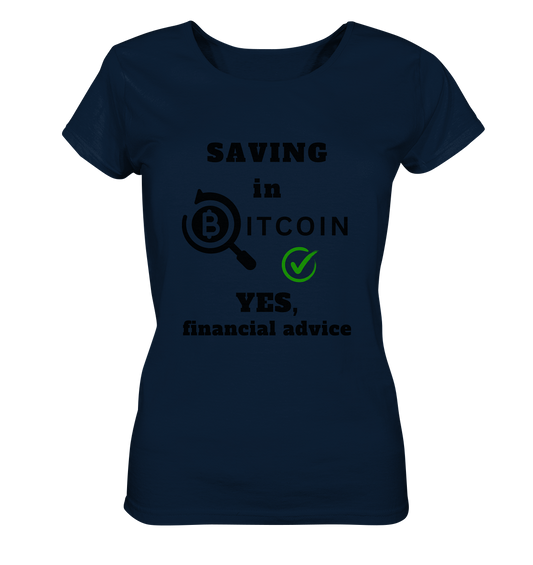 SAVING in BITCOIN - YES, financial advice (Version Lupe, grüner Haken) - LADIES COLLECTION 21% automat. Rabatt bis zum Halving 2024  - Ladies Organic Shirt