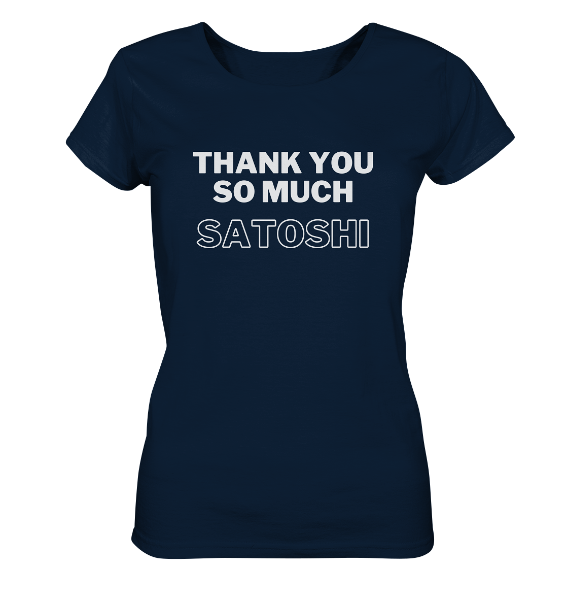 THANK YOU SO MUCH SATOSHI (Version pure white, andere Aufteilung) - LADIES COLLECTION 21% automat. Rabatt bis zum Halving 2024  - Ladies Organic Shirt