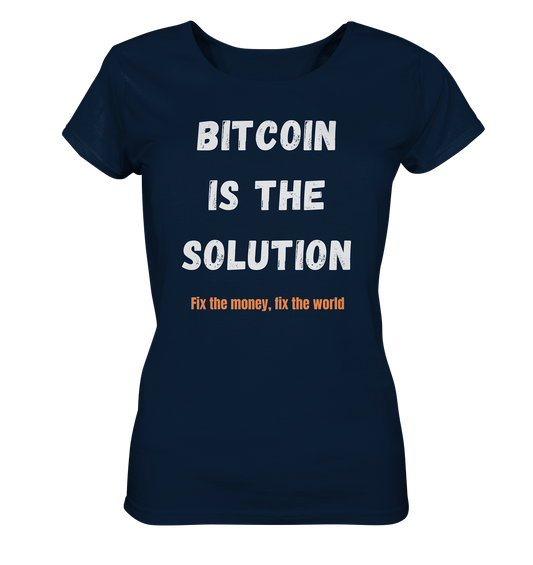 BITCOIN IS THE SOLUTION - Fix the money, fix the world - LADIES COLLECTION 21% automat. Rabatt bis zum Halving 2024  - Ladies Organic Shirt