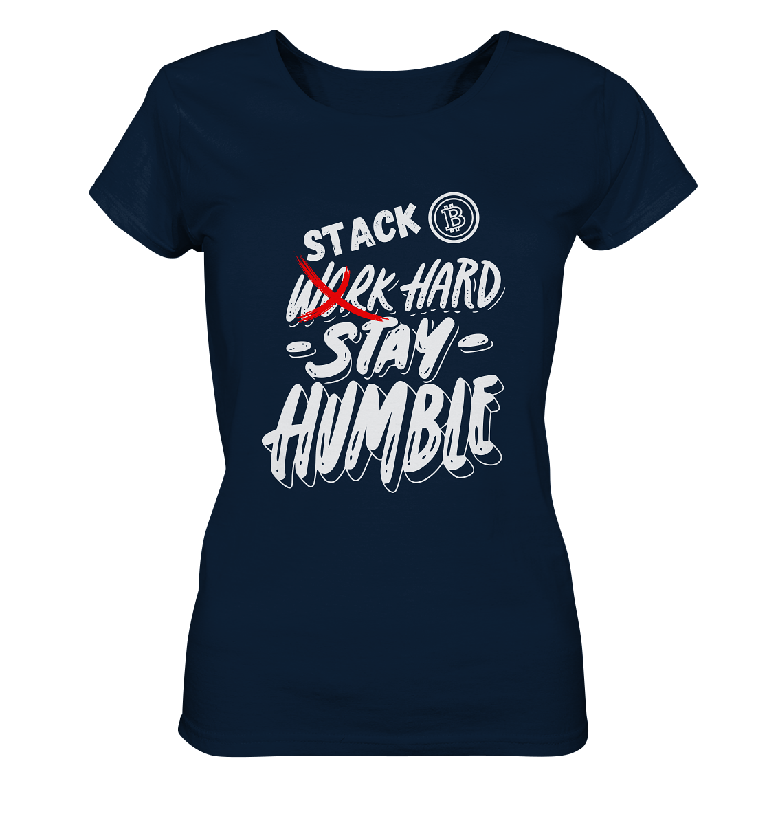 STACK HARD - STAY HUMBLE - LADIES COLLECTION 21% automat. Rabatt bis zum Halving 2024   - Ladies Organic Shirt