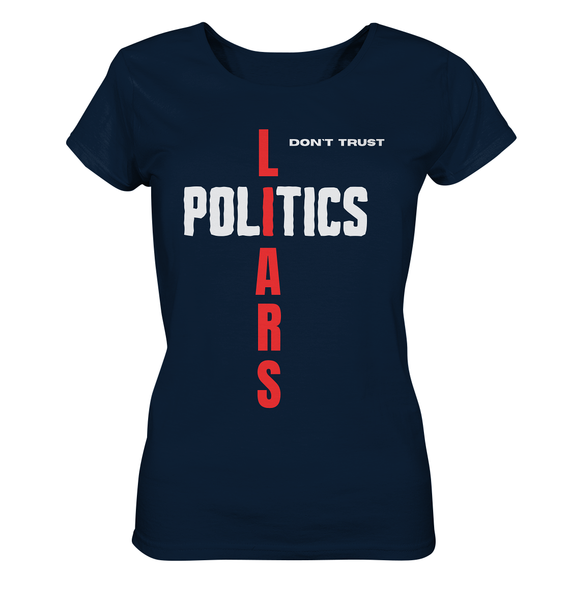 don`t trust POLITICS, LIARS (Ladies Collection) - Ladies Organic Shirt