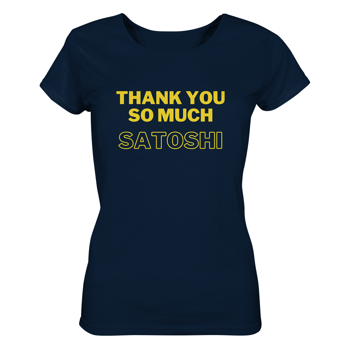 THANK YOU SO MUCH SATOSHI (gelbe Schrift) - LADIES COLLECTION 21% automat. Rabatt bis zum Halving 2024  - Ladies Organic Shirt