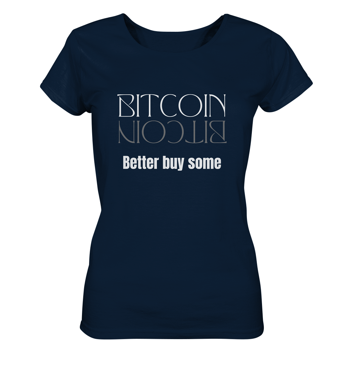 BITCOIN better buy some - LADIES COLLECTION 21% automat. Rabatt bis zum Halving 2024   - Ladies Organic Shirt