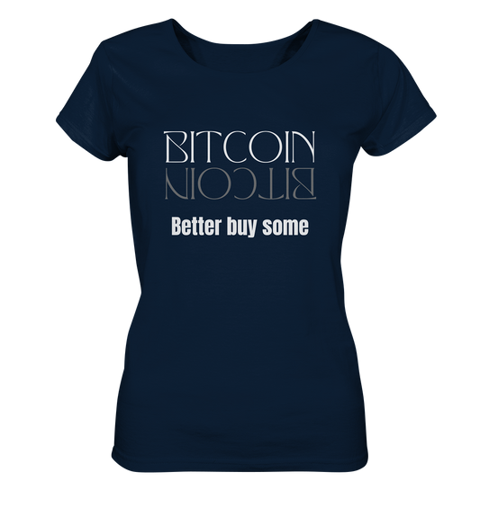 BITCOIN better buy some - LADIES COLLECTION 21% automat. Rabatt bis zum Halving 2024   - Ladies Organic Shirt