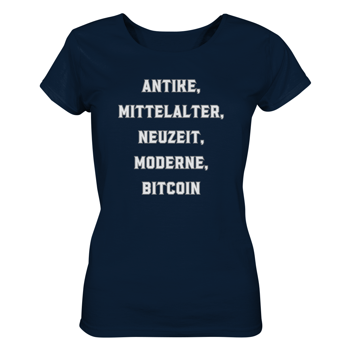 ANTIKE, MITTELALTER, NEUZEIT, MODERNE, BITCOIN - Ladies Collection   - Ladies Organic Shirt