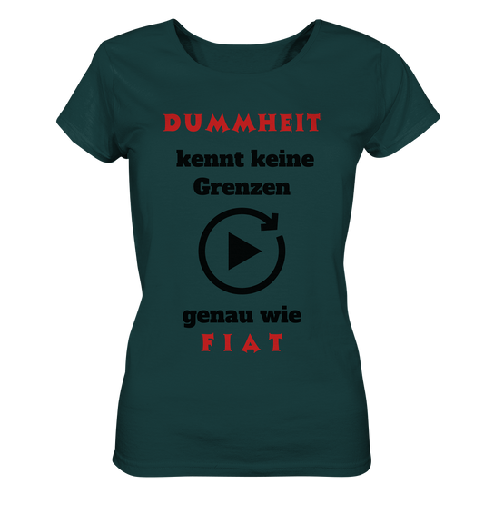 DUMMHEIT (ROT) kennt keine Grenzen - genau wie FIAT (ROT) # ENDLOS-PLAYBUTTON # (Ladies Collection 21% Rabatt bis zum Halving 2024) - Ladies Organic Shirt