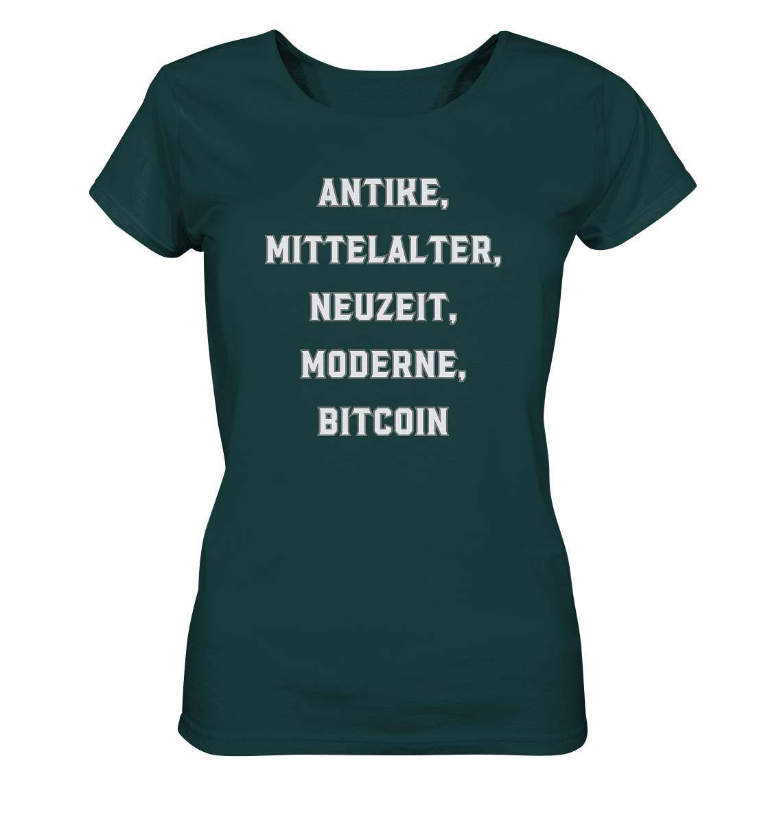 ANTIKE, MITTELALTER, NEUZEIT, MODERNE, BITCOIN - Ladies Collection   - Ladies Organic Shirt