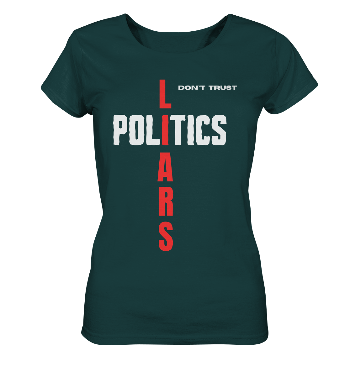 don`t trust POLITICS, LIARS (Ladies Collection) - Ladies Organic Shirt