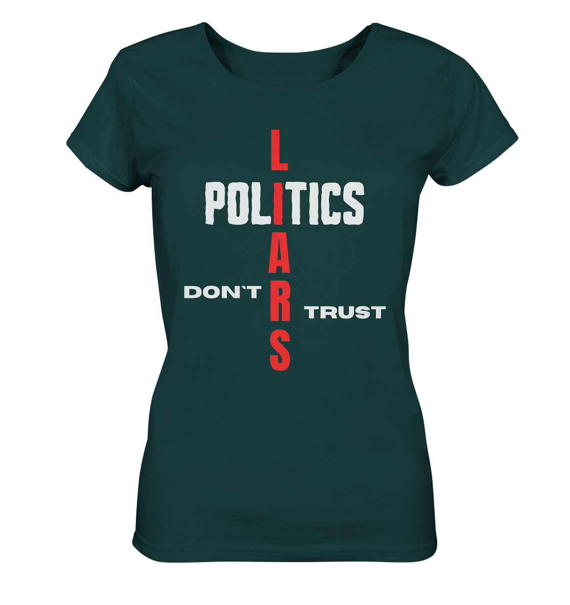 DON`T TRUST POLITICS, LIARS (Ladies Collection, Vers. 2)  - Ladies Organic Shirt