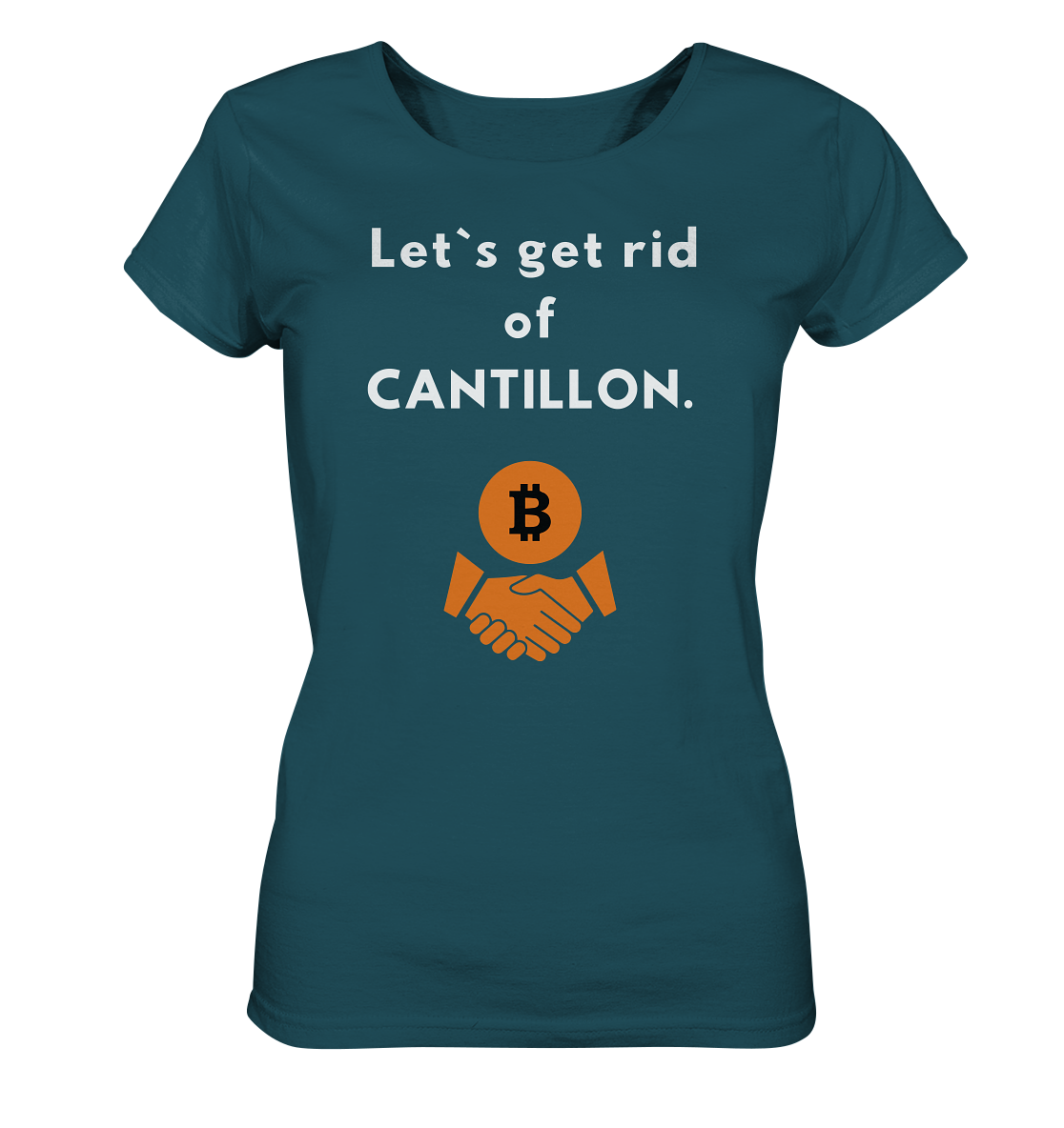 Let`s get rid of CANTILLON. (Ladies Collection 21% Rabatt bis zum Halving 2024)  - Ladies Organic Shirt