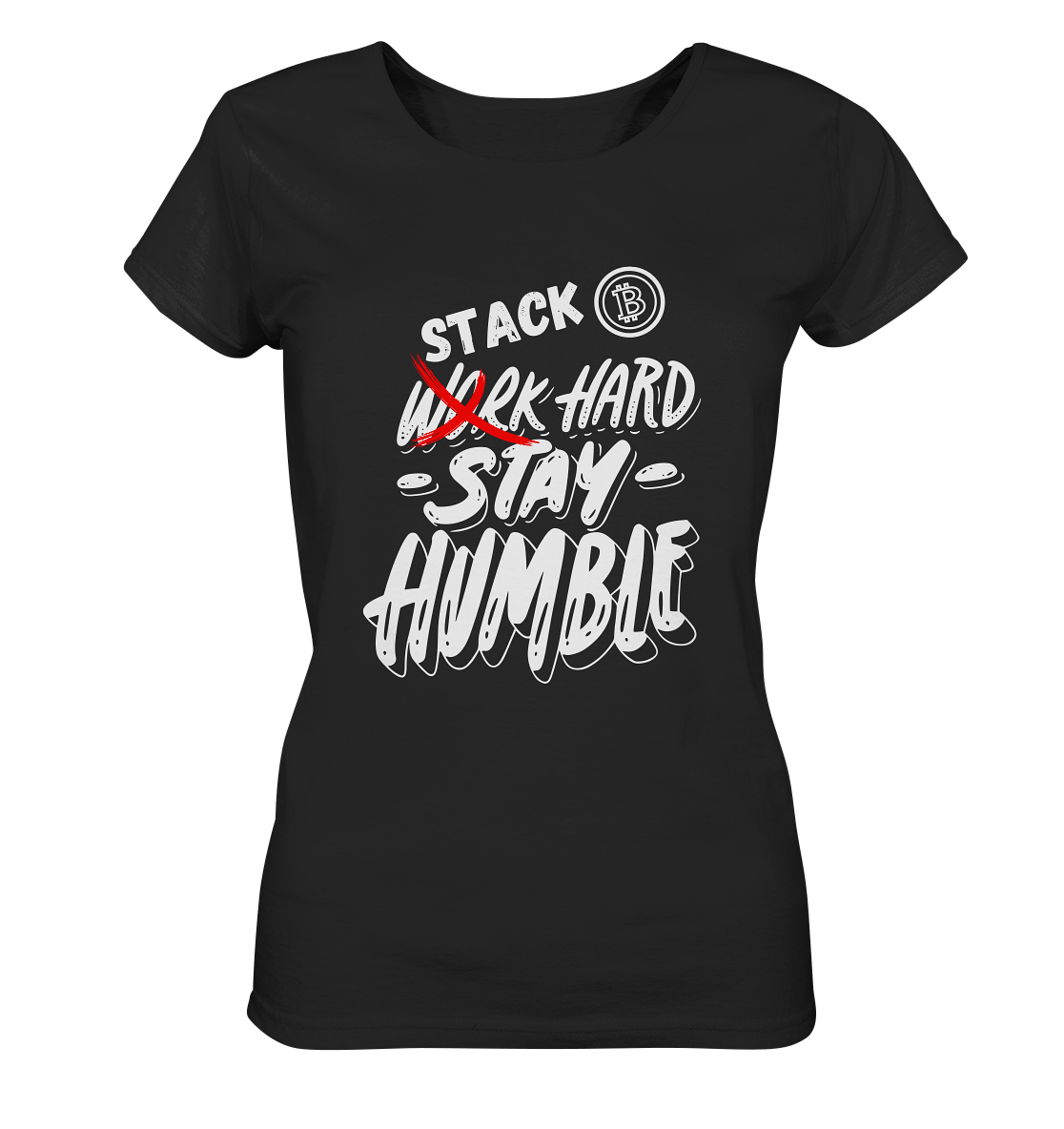 STACK HARD - STAY HUMBLE - LADIES COLLECTION 21% automat. Rabatt bis zum Halving 2024   - Ladies Organic Shirt