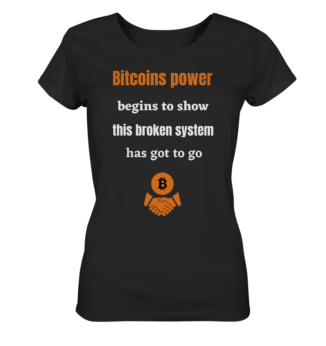 Bitcoins power begins to show, this broken system has got to go (Ladies 21% Rabatt bis zum Halving 2024) - Ladies Organic Shirt