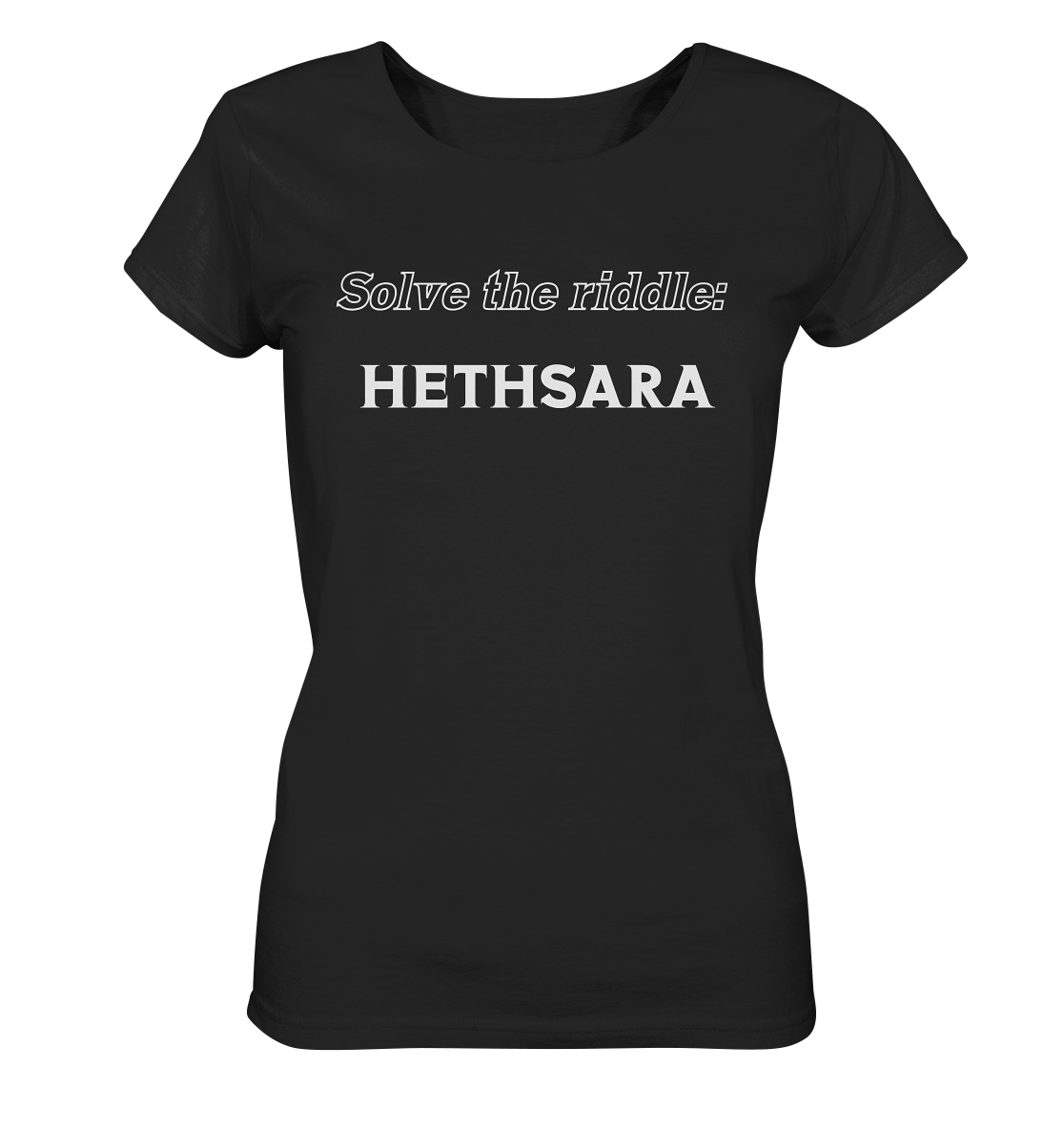 SOLVE THE RIDDLE - HETHSARA  (Ladies)  - Ladies Organic Shirt