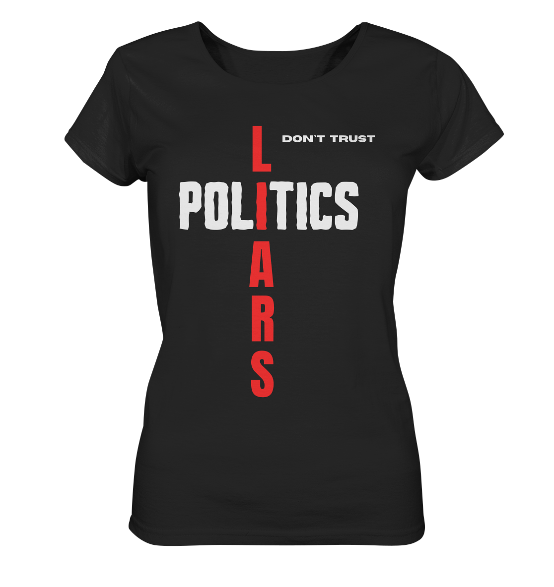 don`t trust POLITICS, LIARS (Ladies Collection) - Ladies Organic Shirt