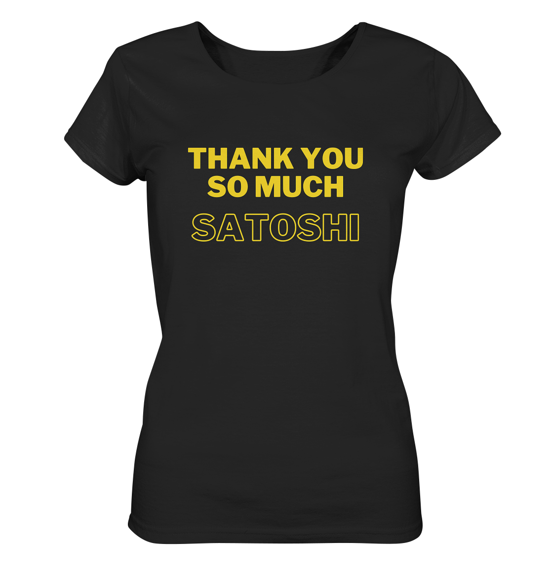 THANK YOU SO MUCH SATOSHI (gelbe Schrift) - LADIES COLLECTION 21% automat. Rabatt bis zum Halving 2024  - Ladies Organic Shirt