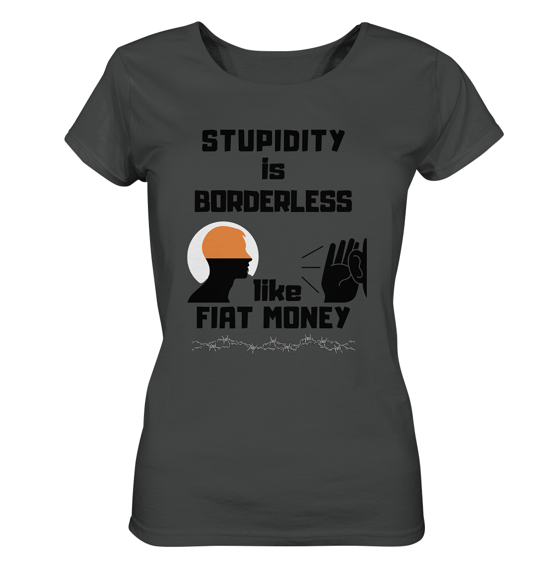 STUPIDITY is BORDERLESS like FIAT MONEY (Flüstern / Lauschen-Grafik) # Ladies Collection 21% Rabatt bis zum Halving 2024  - Ladies Organic Shirt