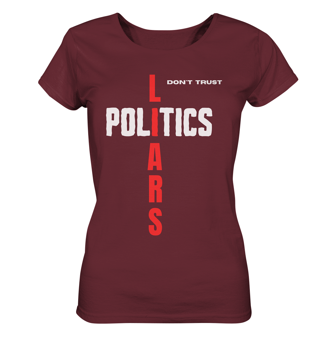 don`t trust POLITICS, LIARS (Ladies Collection) - Ladies Organic Shirt