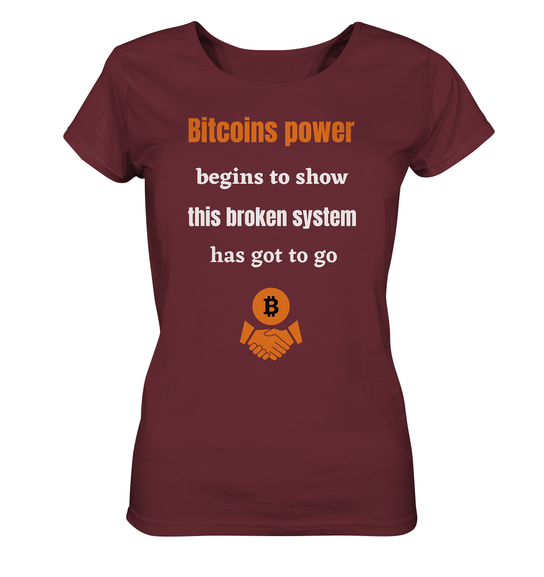 Bitcoins power begins to show, this broken system has got to go (Ladies 21% Rabatt bis zum Halving 2024) - Ladies Organic Shirt