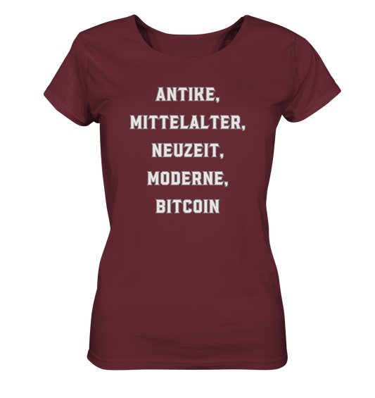 ANTIKE, MITTELALTER, NEUZEIT, MODERNE, BITCOIN - Ladies Collection   - Ladies Organic Shirt