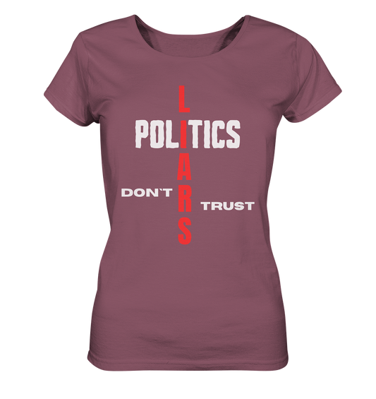 DON`T TRUST POLITICS, LIARS (Ladies Collection, Vers. 2)  - Ladies Organic Shirt