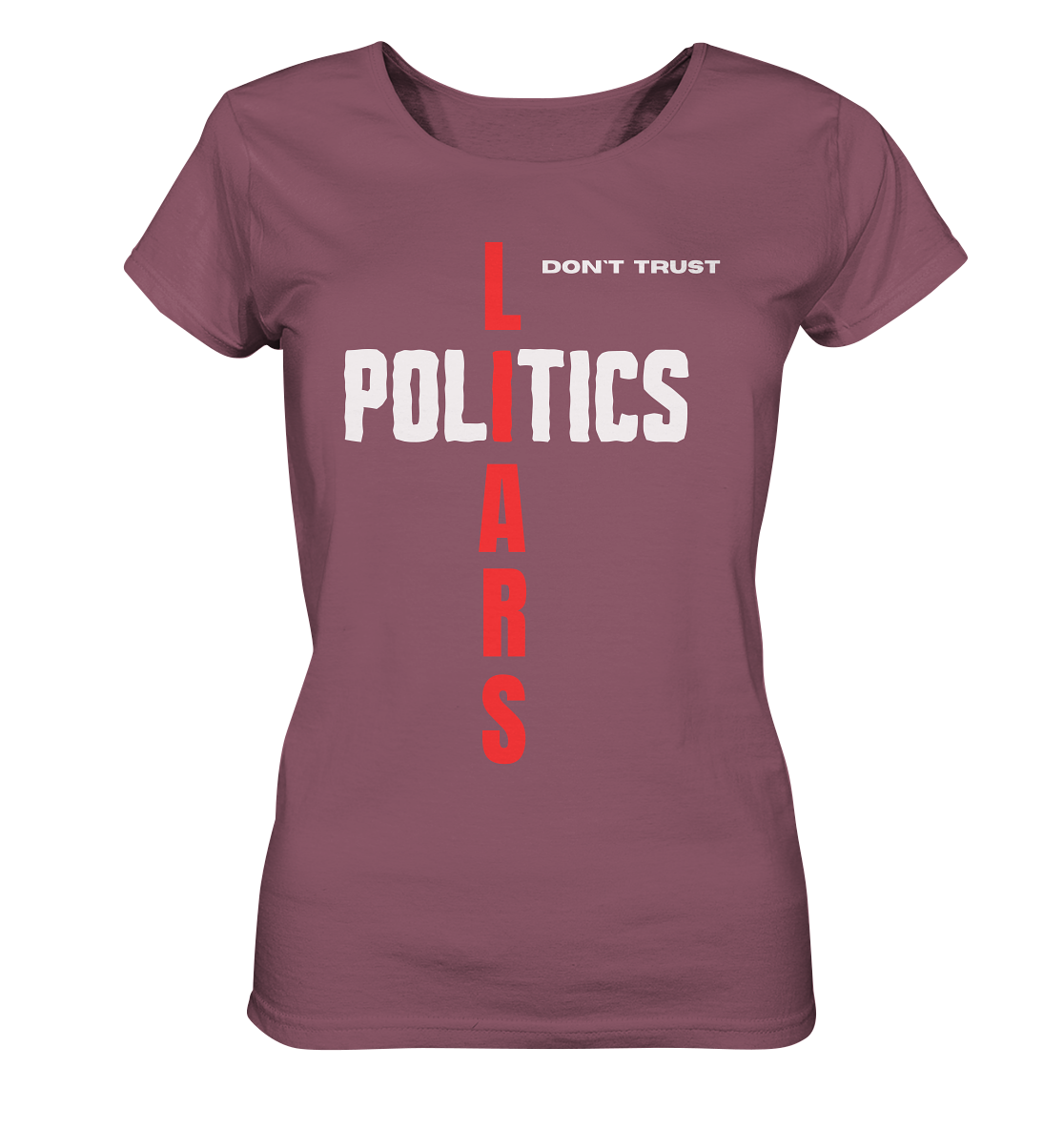 don`t trust POLITICS, LIARS (Ladies Collection) - Ladies Organic Shirt