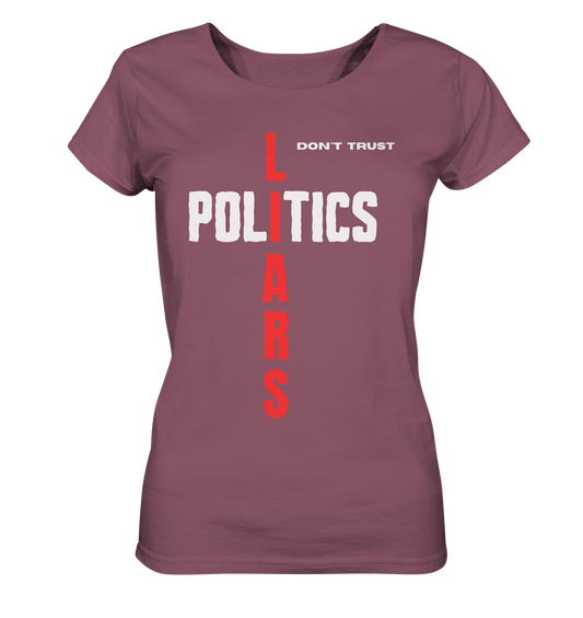 don`t trust POLITICS, LIARS (Ladies Collection) - Ladies Organic Shirt