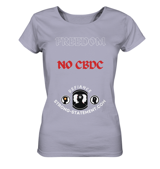 FREEDOM - NO CBDC - DEFIANCE - STRONG-STATEMENT:COM (Ladies Collection 21% Rabatt bis zum Halving 2024) - Ladies Organic Shirt