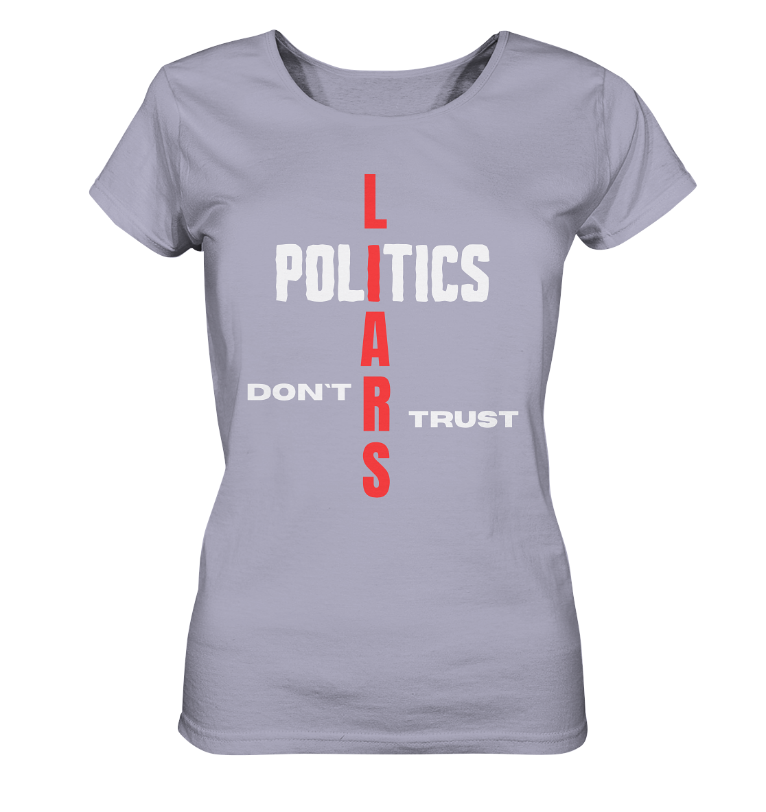 DON`T TRUST POLITICS, LIARS (Ladies Collection, Vers. 2)  - Ladies Organic Shirt